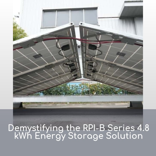 Demystifying the RPI-B Series 4.8 kWh Energy Storage Solution
